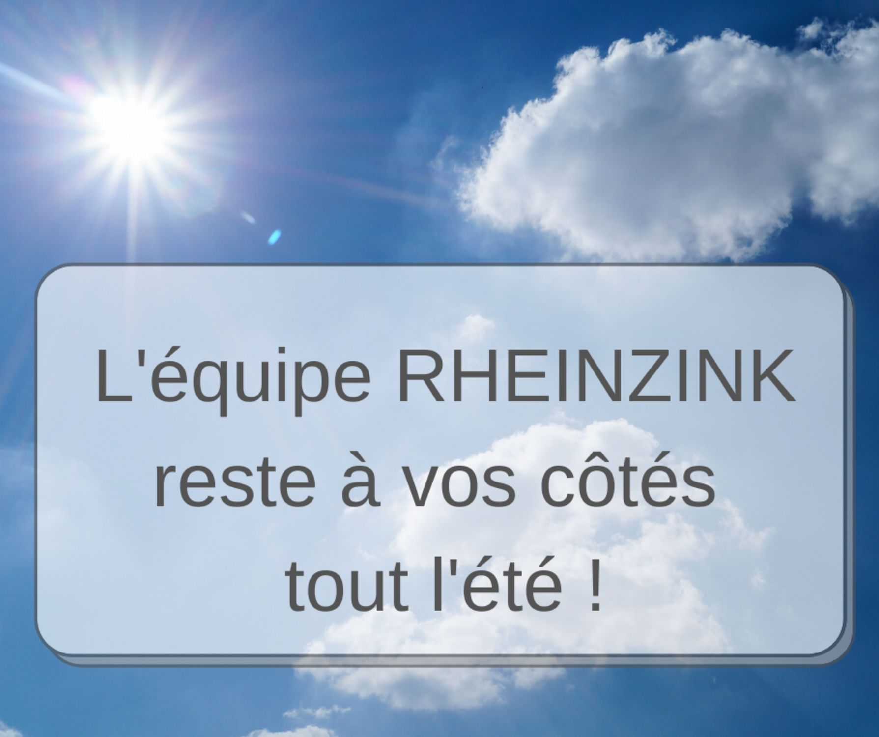 RHEINZINK reste à vos côtés tout l'été
