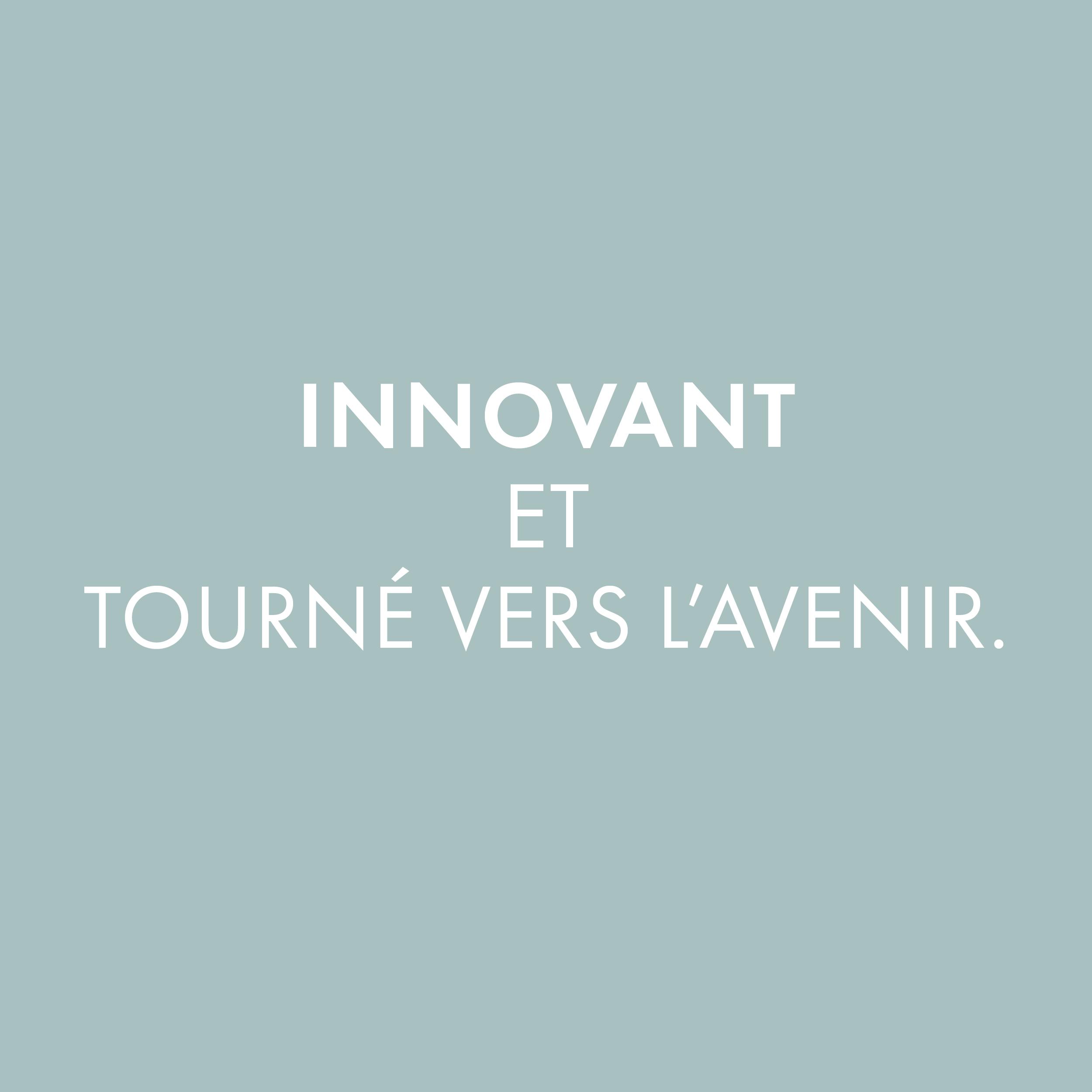 Innovant et tourné vers l'avenir